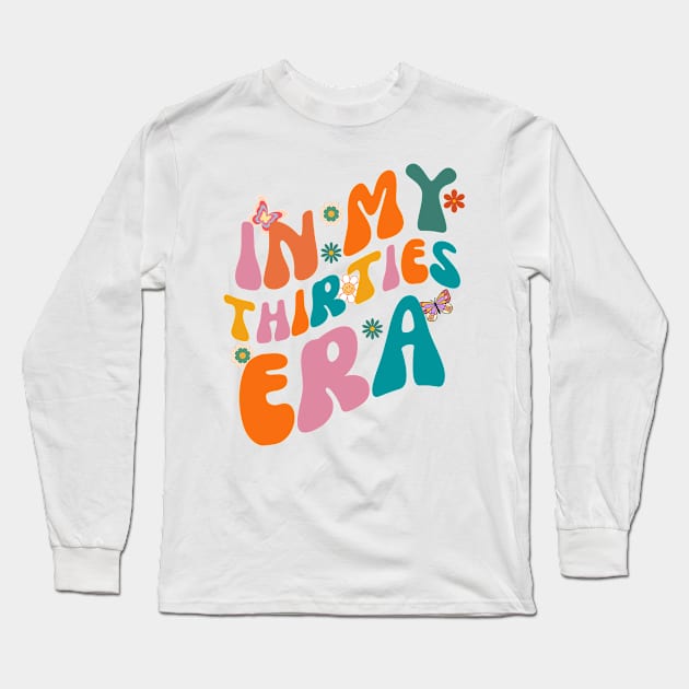 In my thirties era l 30th birthday l Birthday celebration l 90s born Long Sleeve T-Shirt by Swag Like Desi